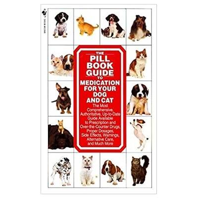Bantam Books The Pill Book Guide to Medication For Your Dog and Cat